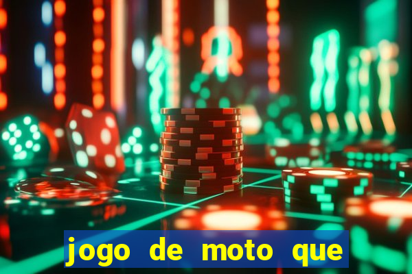 jogo de moto que da grau